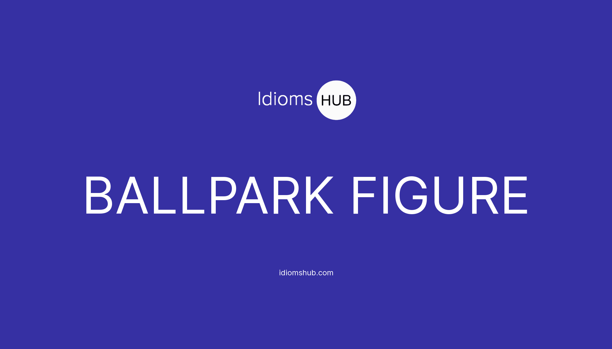 What Does The Word Ballpark Figure Mean